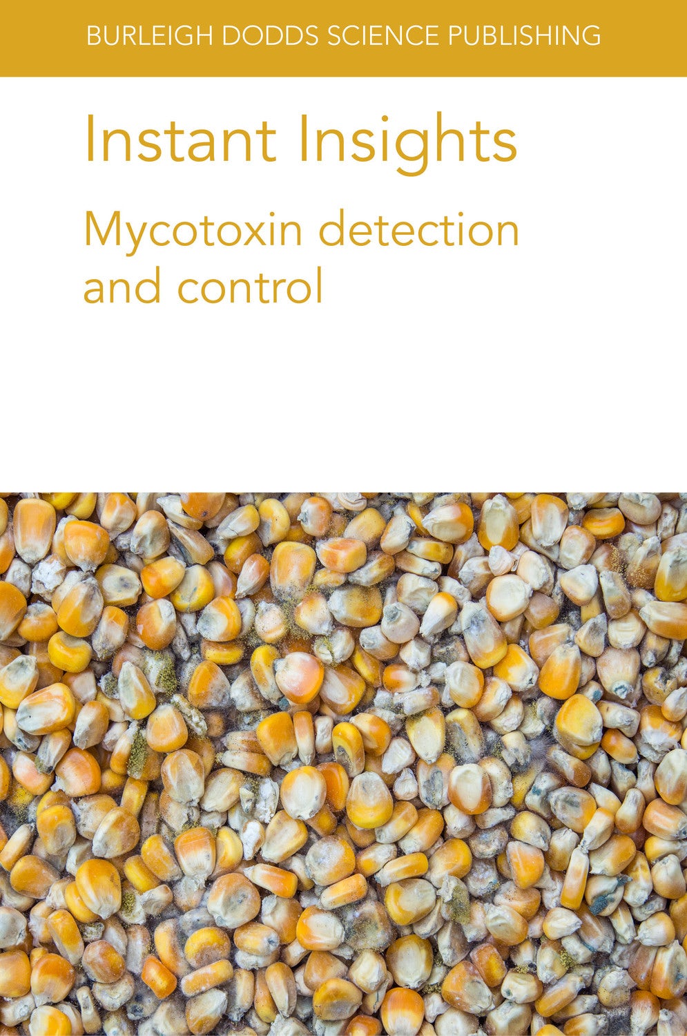 Book cover image for Instant Insights: Mycotoxin detection and control ISBN: 9781801460767